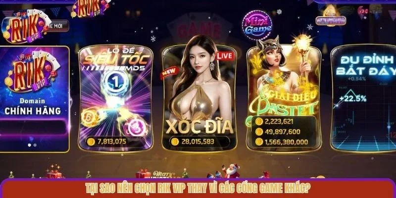Tại sao nên chọn Rik vip thay vì các cổng game khác?