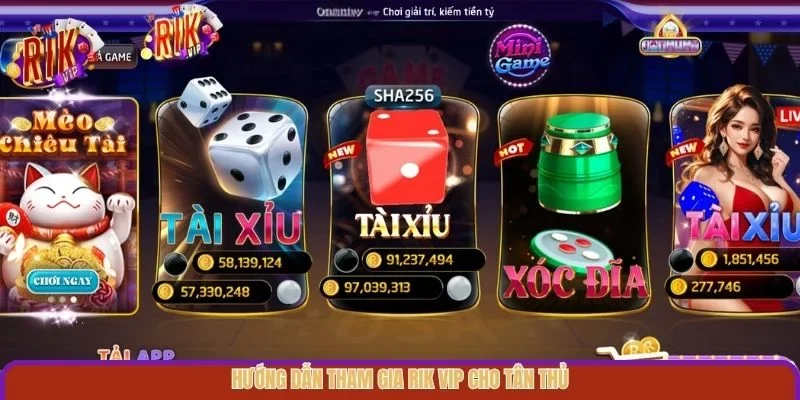 Hướng dẫn tham gia Rik vip cho tân thủ