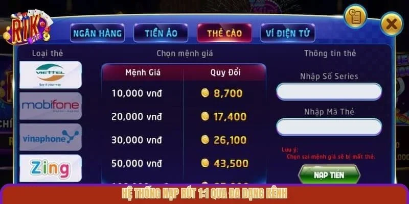 Hệ thống nạp rút 1:1 qua đa dạng kênh